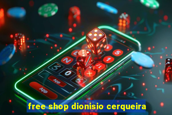 free shop dionisio cerqueira